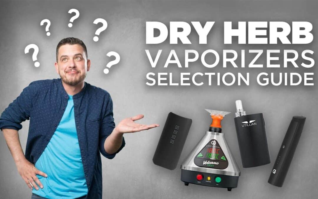 Dry Herb Vaporizers Selection Guide
