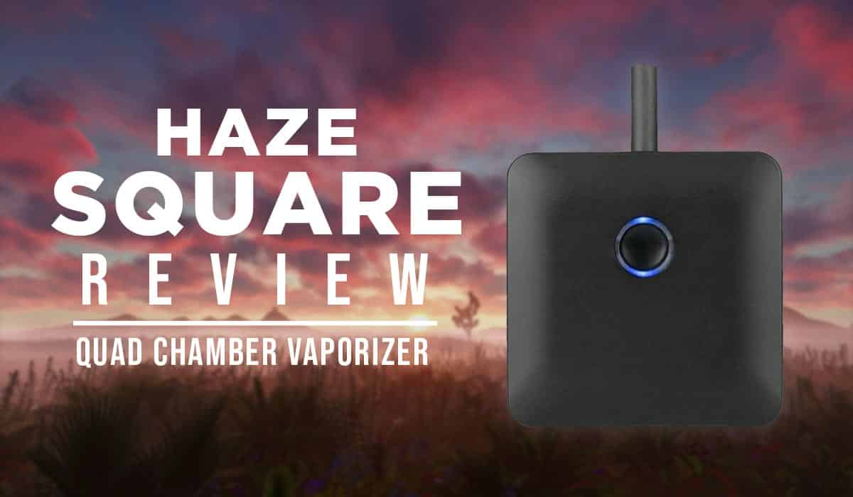 Haze Square Review - Quad Chamber Vaporizer