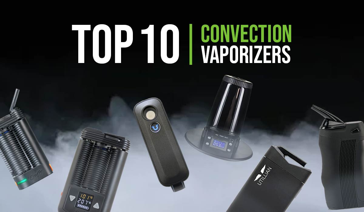 Top 10 Convection Vaporizers